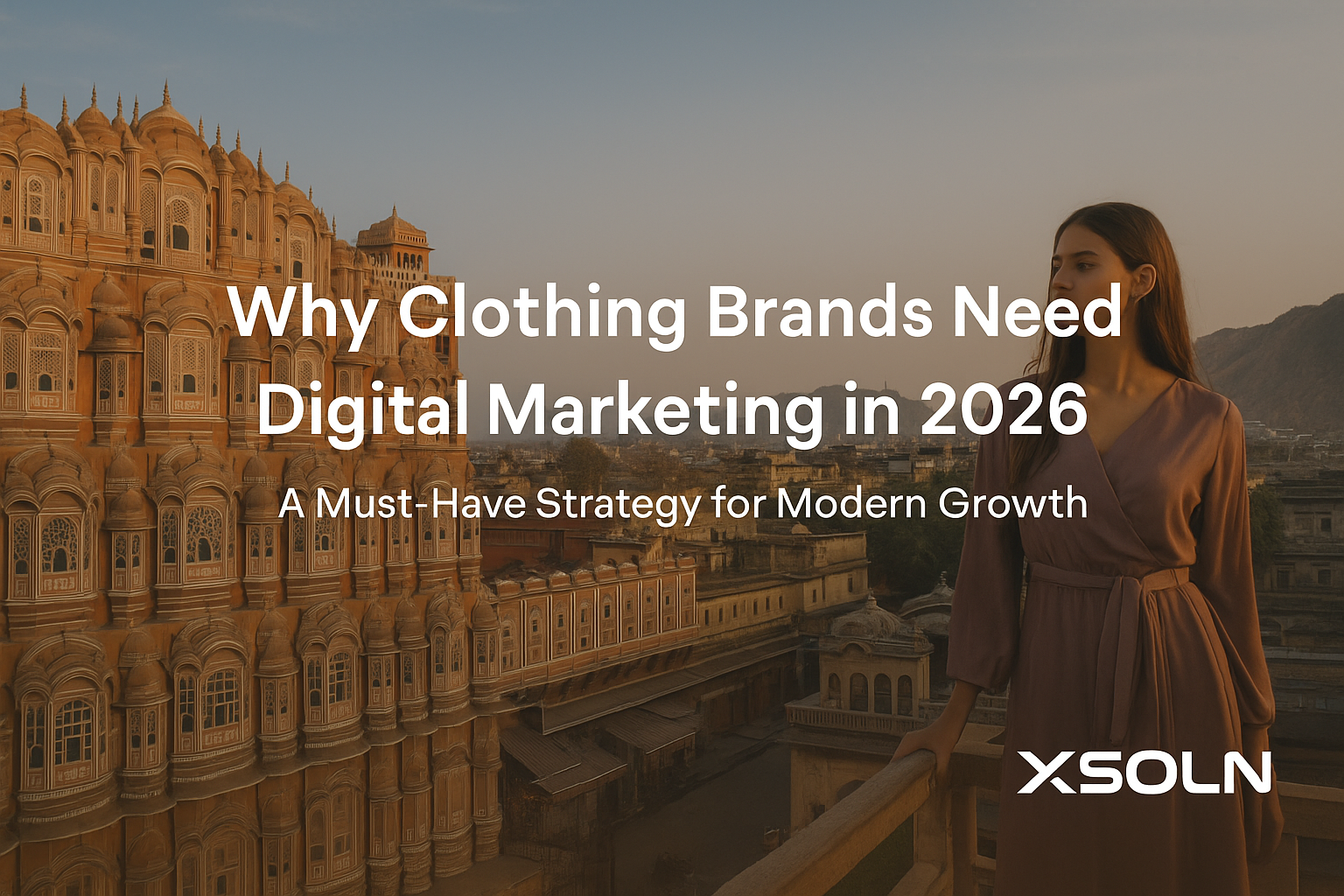 Why Clothing Brands Need Digital Marketing in 2026: A Must-Have Strategy for Modern Growth